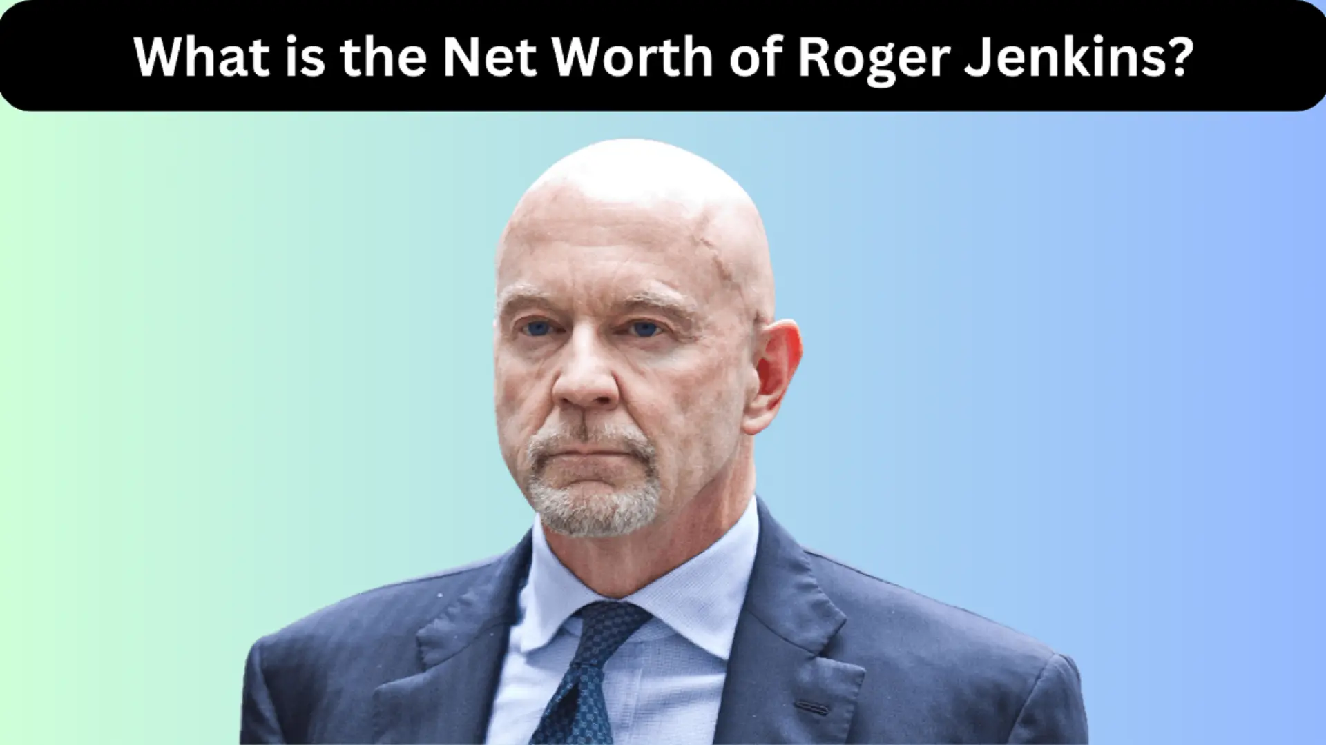 What is the Net Worth of Roger Jenkins
